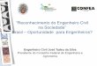 “Reconhecimento do Engenheiro Civil na Sociedade” Brasil ... · “Reconhecimento do Engenheiro Civil na Sociedade” ... “O exercício da profissão de engenheiro ... brasileira