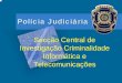 Secção Central de Investigação Criminalidade Informática e ... · Secções Centrais de Investigação Serviços Regionais Apoio à Investigação Secção Central de Informação