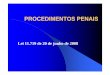 PROCEDIMENTOS PENAIS - esmal.tjal.jus.br PENAIS.pdf · Exceções (Código de Trânsito, Lei Maria da Penha) ... Determina a citação Oportuniza a defesa preliminar Após, o Juiz