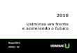 2010 - Usiminasv4-usiminas.infoinvest.com.br/ptb/2550/Apimec_4T09_final.pdf · recebendo um prêmio pelos ganhos de ... •Proteção contra transferência de margem ... Projeto volta