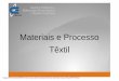 Materiais e Processo Têxtil - wiki.ifsc.edu.br · Graduação em Engenharia Têxtil pela Universidade Estadual de Maringá - Paraná. Turma de 2006 ... padronagem de tecidos planos