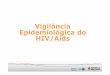 Vigilância Epidemiológica do HIV/Aids · AIDS • DNC 22/12/1986 • Definição: quando preencher um dos critérios de definição de caso de aids
