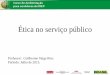 Ética no serviço públicorepositorio.enap.gov.br/bitstream/1/990/1/RIOS, Guilherme...Ética Profissional do Servidor Público Civil do Poder Executivo Federal e o Código de Conduta