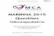 MARINHA 2015 Questões - MCA Concursosmcaconcursos.com.br/wp-content/uploads/2015/11/Odontopediatria... · NÓDULOS DE BOHN Vestibular e lingual das cristas dentárias e no palato,