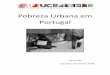 Pobreza Urbana em Portugal · ajudar, aqueles que estão no poder do nosso ... um quinto dos portugueses vive com menos de 360 euros por mês. E 32 ... 313), (sublinhado do autor)