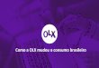 Como a OLX mudou o consumo brasileiro§ão_23_05... · A OLX é o melhor lugar para quem quer comprar... ... vendedor. E também para quem ... colocado e 18x maior do que o terceiro