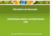 Ministério da Educação PROGRAMA BRASIL ALFABETIZADO … · objetivos do Programa; prestar apoio técnico-pedagógico a estados, Distrito Federal e municípios para a execução