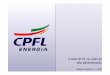 Apresentação CPFL - IBRI · CPFL E N ERG IA Nesse período, a CPFL desenvolveu urna história de sucesso na aquisição, cisão, constituição e reestruturação de empresas, e