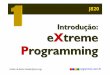 Introdu§£o: eXtreme Programming - .Desenvolvimento de software no passado ... eXtreme Programming