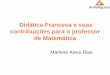 Didática Francesa e suas contribuições para o professor de ... · às ferramentas (compreendendo também as definições). ... (2011) explicita que o objeto de estudo da didática