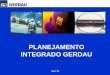 PLANEJAMENTO INTEGRADO GERDAU - CICLOportalsupplychain.com.br/pdf/cases/gerdau.pdf · Planejamento da Produção, Políticas de Estoques e Sistemas de Informações. Paulo Augusto