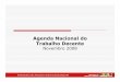 Agenda Nacional do Trabalho Decente - white.lim.ilo.orgwhite.lim.ilo.org/.../brasil/jornadanac_agendasindical_anexo5.pdf · Novembro 2008. Prioridades Gerar mais e melhores empregos,