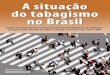A situacão do tabagismo no Brasil - INCA · da Organização Mundial da Saúde realizados no Brasil entre 2002 e 2009 A situacão do ... ( e no Portal do INCA (www 