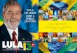 L U L A P R E S I D E N T E P R O G R A M A D E G O V E R ...csbh.fpabramo.org.br/uploads/Programa_de_governo_2007-2010.pdf · de renda e educação ... Lula passou a governar uma