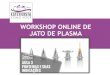 Workshop Online de Peelings Químicos · Tipos de Aparelhos Workshop Online de Jato de plasma –Aula 3 As ponteiras são feitas de Aço Inoxidável e podem ser autoclavadas o que