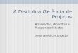 A Disciplina Gerncia de Projetos - cin.ufpe.br if717/slides/4-disciplina-gerencia-de-   desenvolvimento