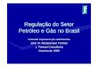 Regulação do Setor Petróleo e Gás no Brasil · Principais Modelos Regulatórios e a Partição da Renda ... quer da produção quer do consumo de petróleo e derivados ... Como,