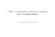 TT089 -Comutação em Telecomunicações - FT | Faculdade de …lfavila/TT089/Aula_1.pdf · 2016-08-01 · Breve historia da Telefonia • Origens a partir da desenvolvimento da eletricidade