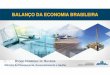 BALANÇO DA ECONOMIA BRASILEIRA - planejamento.gov.br · III - 2015 IV - 2015 I - 2016 II - 2016 III ... FINANCEIRA DE EMPRESAS E FAMÍLIAS ... PIM -Produção de Bens de Capital