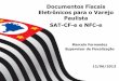 Documentos Fiscais Eletrônicos para o Varejo Paulista SAT ... · Eletrônicos para o Varejo Paulista SAT-CF-e e NFC-e 12/06/2013 Marcelo Fernandez Supervisor de Fiscalização 