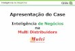 Apresentação do PowerPoint - in1.com.brin1.com.br/sites/default/files/QlikDay IN Recife 2014 - Case Multi.pdf · Através da indicação de empresas parceiras, a Multi Distribuidora