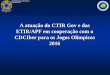 A atuação do CTIR Gov e das ETIR/APF em cooperação com o ... · CDCIber para os Jogos Olímpicos 2016 . PRESIDÊNCIA DA REPÚBLICA CASA MILITAR 1. Agenda 3. Objetivos 5. Principais