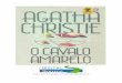 Agatha Christie - O Cavalo Amarelo (pdf)(rev) · interesse na vida da vizinhança. ... seguindo a procissão a Fada Boa procurava não ... esta arrancou a outra do lugar e a briga