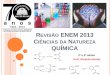 Revisão ENEM 2011 Ciências da Natureza - QUÍMICAprofessorh9.dominiotemporario.com/doc/Revisao_ENEM_2013_-_Quimica... · glico- significa a presença de um resíduo do aminoácido