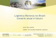 Logística Reversa no Brasil Cenário atual e futuro · Logística Reversa no Brasil Cenário atual e futuro M.Sc. Elcio Herbst SENAI - IST em Meio Ambiente e Química