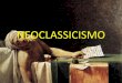NEOCLASSICISMO - colegionomelini.com.br · neoclássica inspirou-s na antiga tradição greco-romana, adotando princípios de ordem, clareza, ... arte colonial barroca, com seus excessos