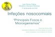 “Principais Focos e Microrganismos” - cld.pt · Penicilinas Maximizar duração da exposição ... poderão ter etiologia microbiológica semelhante à das pneumonias. ... instabilidade