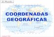 COORDENADAS GEOGRÁFICAS - colegiosaopaulobh.com.br · Esta é uma forma de representação que ajuda a localização de pontos na superfície terrestre, chamada de COORDENADAS GEOGRÁFICAS