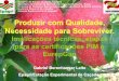 Produzir com Qualidade, Necessidade para Sobreviver · para as certificações PIM e ... Empresa de Pesquisa Agropecuária e Extensão Rural de Santa Catarina ... fornecimento de