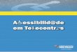 A essibilid de em Te ecentr s - Associação Telecentro de ...atn.org.br/wp-content/uploads/2014/03/acessibilidade_telecentro_P9.pdf · Acessibilidade em Telecentros 4 Para as pessoas