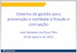 Sistema de gestão para prevenção e combate à fraude e ...inmetro.gov.br/qualidade/responsabilidade_social/apresentacoes/19.pdf · Objetivos Prevenção e combate à fraude e corrupção