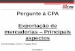 Pergunte à CPA Exportação de mercadorias Principais aspectos a CPA_Exportaçao... · Importação ficta Não ocorre entrada física no Brasil BACK TO BACK CREDITS – RC 688/94