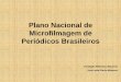 Plano Nacional de Microfilmagem de Periódicos Brasileiros · • Implantação do PLANO em vários estados brasileiros ... O DIA ORDEM DOS CADERNOS SEXTA-FEIRA QUINTA 1º CADERNO