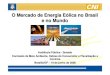 O Mercado de Energia Eólica no Brasil e no Mundo (1,12MB) · Brasil: contexto atual. Diversificação da Matriz Energética • A busca de soluções para reduzir o impacto do aumento