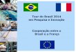 em Pesquisa e Inovação Cooperação entre o Brasil e a ... · instituições administrativas, de ensino superior e de pesquisa ... 3 escolas francesas: ensino fundamental e ensino