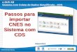 Passos para importar CNES no Sistema com CDS189.28.128.100/dab/docs/portaldab/documentos/passos_importar_cnes... · sucesso”. Passos para importar CNES Como importar o arquivo do