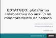 ESTATGEO: plataforma colaborativa no auxílio ao monitoramento de … · MongoDB Banco de dados orientado a documentos de código aberto Apresenta esquemas de banco de dados resilientes