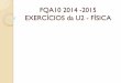 FQA10 2014 -2015 EXERCÍCIOS da U2 - FÍSICA 2014... · aplicar uma força de intensidade menor do que a aplicada desiocando o objecto na vertical. Resoluçäo Para etevar um corpo