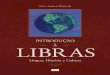 INTRODUÇÃO À LIBRAS: língua, história e culturarepositorio.utfpr.edu.br/jspui/bitstream/1/1598/9/libras_iniciais.pdf · conhecemos como Libras e como a legislação que a defende