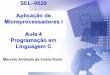 Aula 4 - Programacao em C - IRIS SERVERiris.sel.eesc.usp.br/sel629/Aula 4 - Programacao em C.pdf · AA Linguagem C •Linguagem que pode ser utilizada atualmente na programação