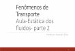 Fenômenos de Transporte Aula-Estática dos fluidos- parte 2gustavo-silva. · PDF fileAula-Estática dos fluidos- parte 2 Professor: Gustavo Silva 1. ... ℎ2 𝑃=𝑃 + ℎ4 