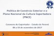 Plano Nacional da Cultura Exportadora - Fiep · Política de Comércio Exterior e o Plano Nacional da Cultura Exportadora (PNCE) Caravana do Exportador - Estado do Paraná 08 a 10