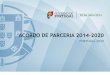 ACORDO DE PARCERIA 2014-2020 · • Compromissos no âmbito do Plano Nacional de Reformas de Portugal e a Estratégia Europa 2020 (ambiente e energia, o investimento em inovação,