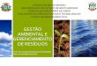 GESTÃO AMBIENTAL E GERENCIAMENTO DE RESÍDUOSsinop.unemat.br/site_antigo/prof/foto_p_downloads/fot... · 2017-05-25 · ... a temperatura ambiente, conforme teste ... como o zinco,