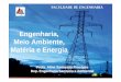 Engenharia, Meio Ambiente, Matéria e e Energia Energia · Dois grandes problemas ... dos recursos naturaisEsgotamento (a médio prazo) dos recursos naturais ... ATLAS DE ENERGIA