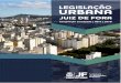 COMPILAÇÃO DA LEGISLAÇÃO URBANA - pjf.mg.gov.br · ... verifica-se que toda nova empreitada requer quase um ... classifica às zonas quanto as ... Dos requisitos urbanísticos